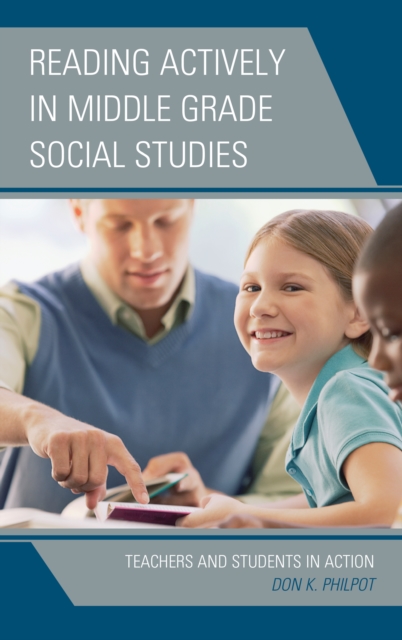 Reading Actively in Middle Grade Social Studies : Teachers and Students in Action, Hardback Book