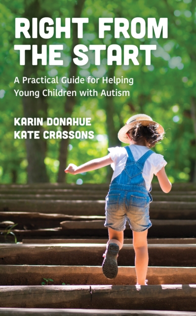 Right from the Start : A Practical Guide for Helping Young Children with Autism, Hardback Book