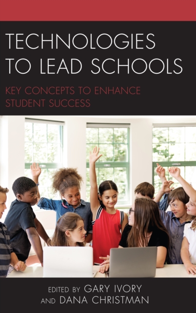 Technologies to Lead Schools : Key Concepts to Enhance Student Success, Hardback Book
