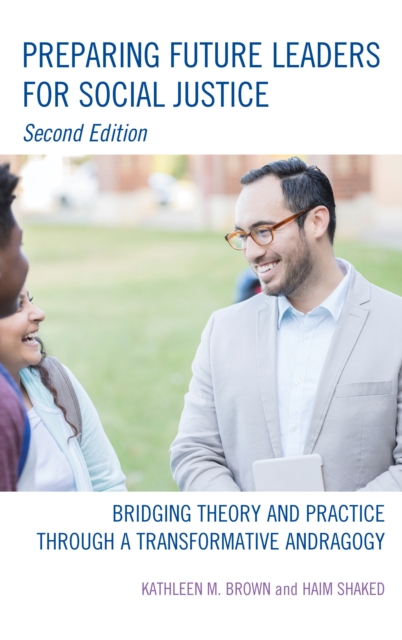 Preparing Future Leaders for Social Justice : Bridging Theory and Practice through a Transformative Andragogy, Hardback Book