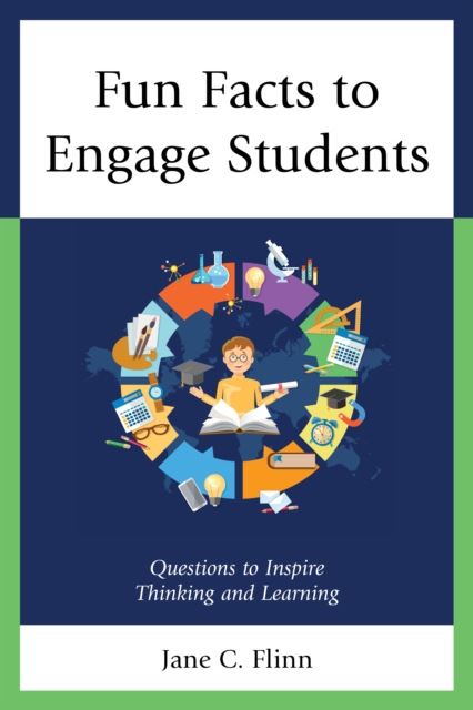 Fun Facts to Engage Students : Questions to Inspire Thinking and Learning, Paperback / softback Book