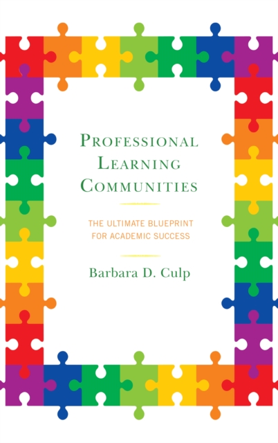 Professional Learning Communities : The Ultimate Blueprint for Academic Success, Hardback Book