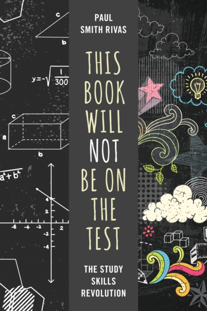 Book Will Not Be on the Test : The Study Skills Revolution, EPUB eBook