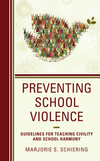 Preventing School Violence : Guidelines for Teaching Civility and School Harmony, Paperback / softback Book