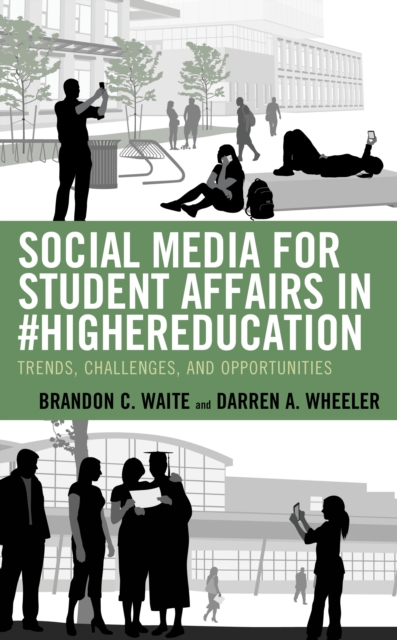 Social Media for Student Affairs in #HigherEducation : Trends, Challenges, and Opportunities, Hardback Book
