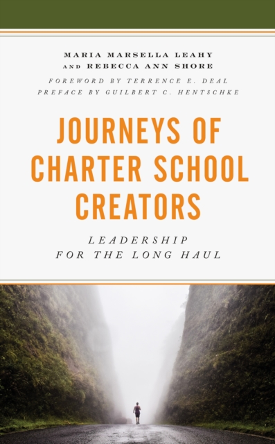 Journeys of Charter School Creators : Leadership for the Long Haul, Hardback Book