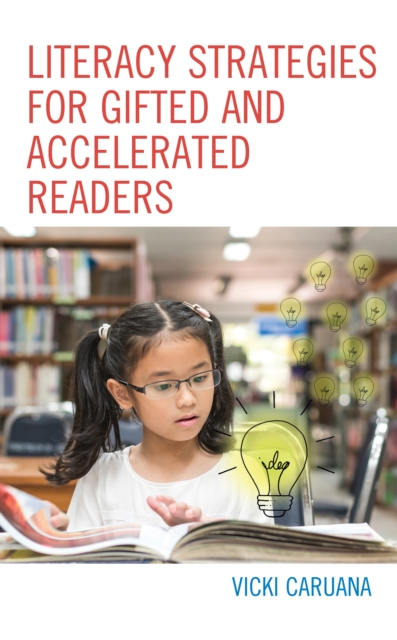 Literacy Strategies for Gifted and Accelerated Readers : A Guide for Elementary and Secondary School Educators, Hardback Book