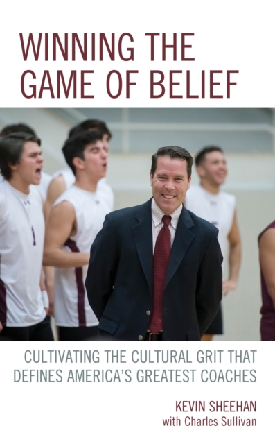 Winning the Game of Belief : Cultivating the Cultural Grit that Defines America’s Greatest Coaches, Paperback / softback Book