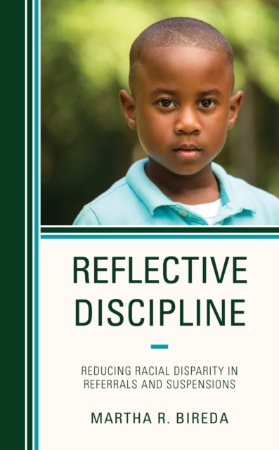 Reflective Discipline : Reducing Racial Disparity in Referrals and Suspensions, Hardback Book