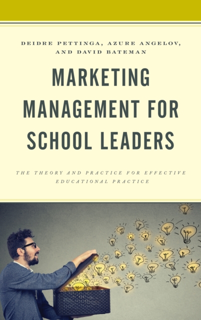 Marketing Management for School Leaders : The Theory and Practice for Effective Educational Practice, Hardback Book