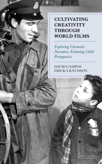 Cultivating Creativity through World Films : Exploring Cinematic Narratives Featuring Child Protagonists, Hardback Book