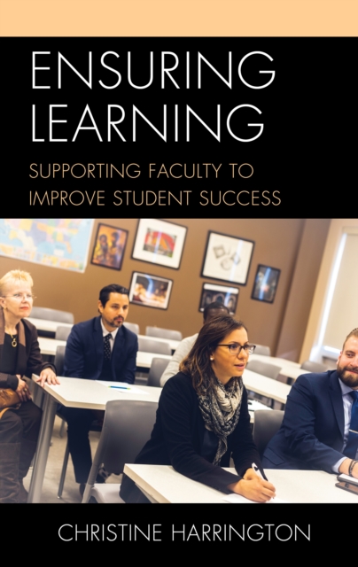 Ensuring Learning : Supporting Faculty to Improve Student Success, Hardback Book
