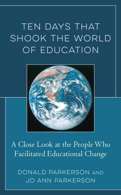 Ten Days That Shook the World of Education : A Close Look at the People Who Facilitated Educational Change, Hardback Book