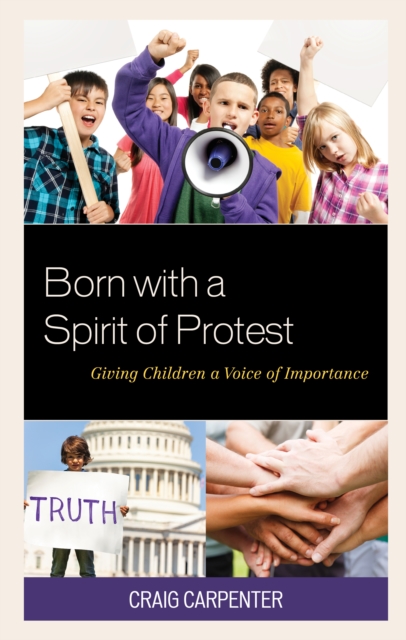 Born with a Spirit of Protest : Giving Children a Voice of Importance, Hardback Book