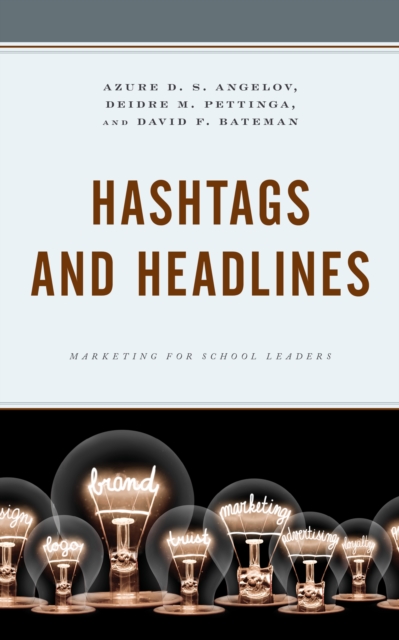 Hashtags and Headlines : Marketing for School Leaders, Hardback Book