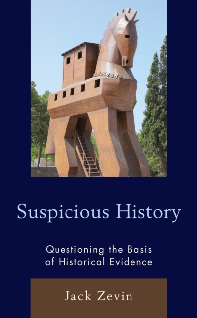 Suspicious History : Questioning the Basis of Historical Evidence, Hardback Book