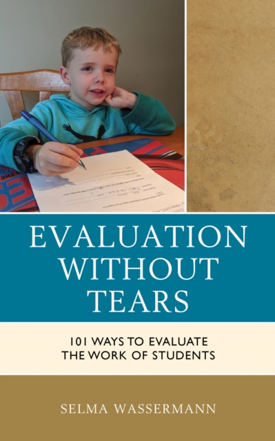 Evaluation without Tears : 101 Ways to Evaluate the Work of Students, EPUB eBook