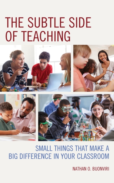 Subtle Side of Teaching : Small Things That Make a Big Difference in Your Classroom, EPUB eBook