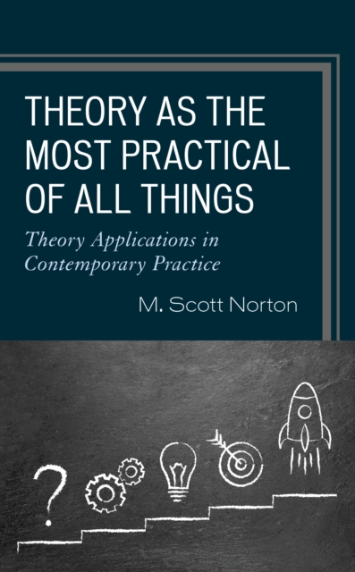 Theory as the Most Practical of All Things : Theory Applications in Contemporary Practice, Hardback Book