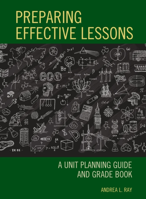 Preparing Effective Lessons : A Unit Planning Guide and Grade Book, Hardback Book