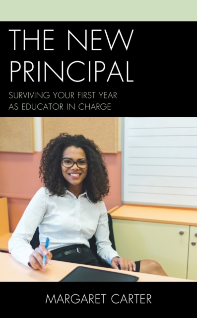The New Principal : Surviving Your First Year as Educator in Charge, Hardback Book