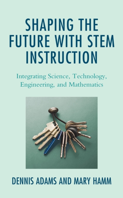 Shaping the Future with STEM Instruction : Integrating Science, Technology, Engineering, Mathematics, EPUB eBook