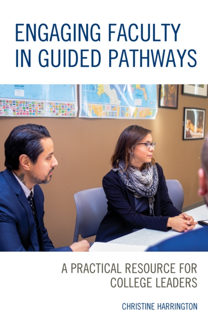 Engaging Faculty in Guided Pathways : A Practical Resource for College Leaders, Hardback Book