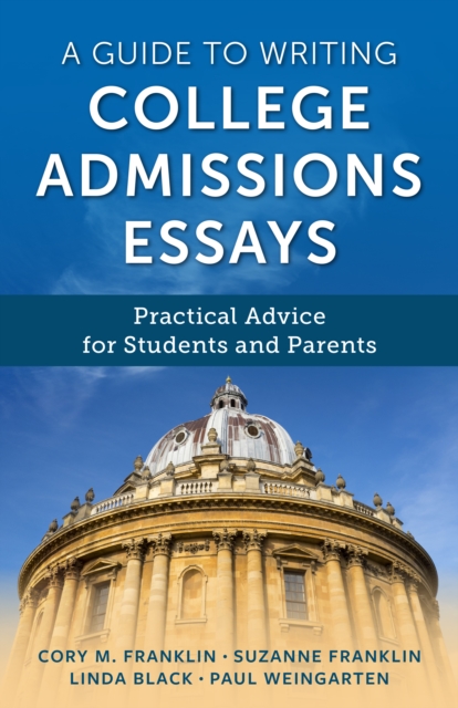 A Guide to Writing College Admissions Essays : Practical Advice for Students and Parents, Hardback Book