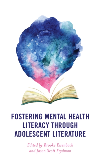 Fostering Mental Health Literacy through Adolescent Literature, Hardback Book