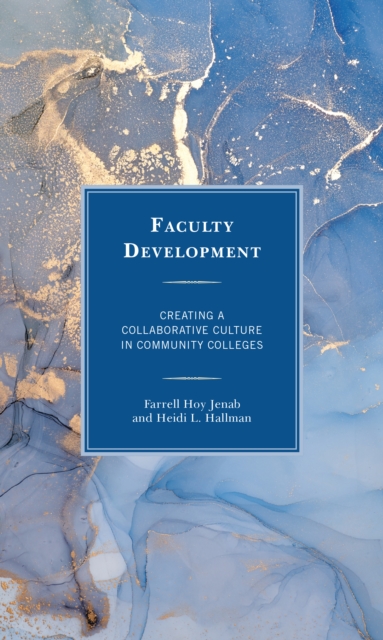 Faculty Development : Creating a Collaborative Culture in Community Colleges, Hardback Book