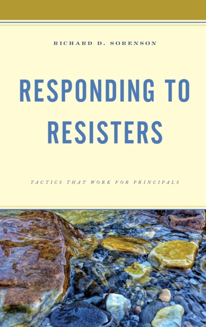 Responding to Resisters : Tactics that Work for Principals, Hardback Book