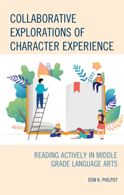 Collaborative Explorations of Character Experience : Reading Actively in Middle Grade Language Arts, Hardback Book