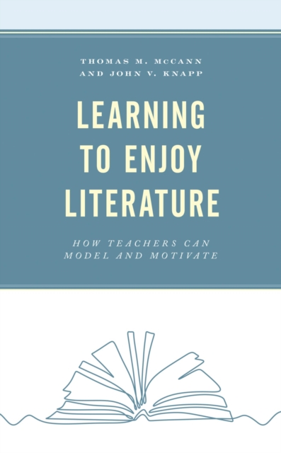 Learning to Enjoy Literature : How Teachers Can Model and Motivate, EPUB eBook
