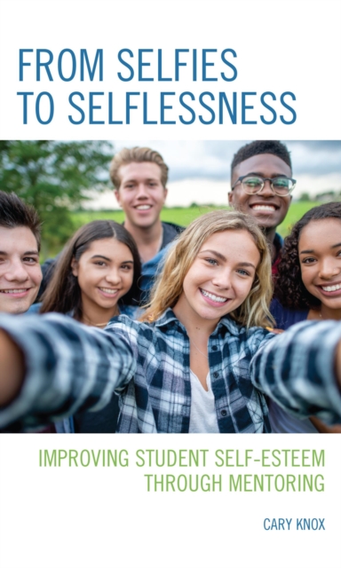 From Selfies to Selflessness : Improving Student Self-Esteem through Mentoring, EPUB eBook