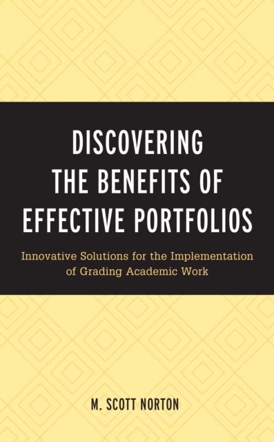 Discovering the Benefits of Effective Portfolios : Innovative Solutions for the Implementation of Grading Academic Work, Hardback Book
