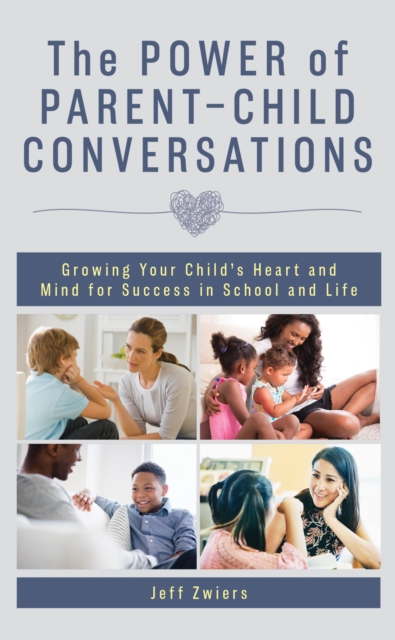 Power of Parent-Child Conversations : Growing Your Child's Heart and Mind for Success in School and Life, EPUB eBook