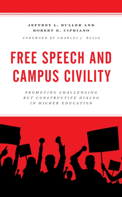 Free Speech and Campus Civility : Promoting Challenging but Constructive Dialog in Higher Education, Hardback Book