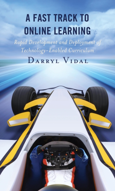 A Fast Track to Online Learning : Rapid Development and Deployment of Technology Enabled Curriculum, EPUB eBook
