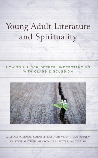 Young Adult Literature and Spirituality : How to Unlock Deeper Understanding with Class Discussion, EPUB eBook