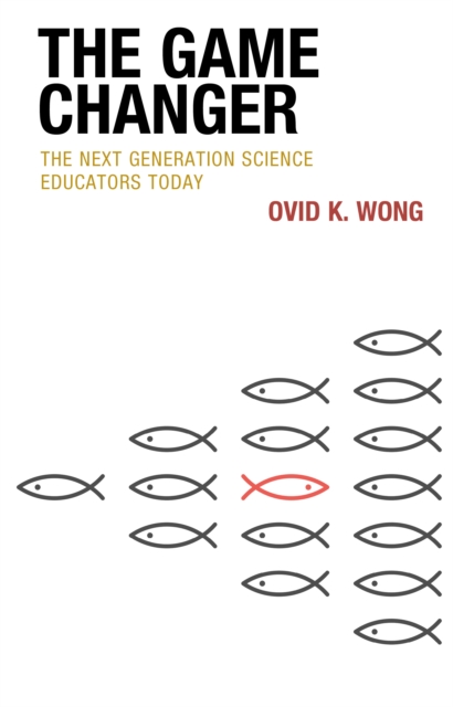 The Game Changer : The Next Generation Science Educators Today, Paperback / softback Book