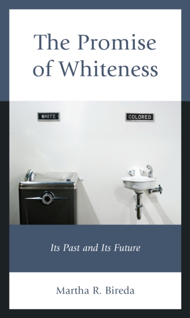 The Promise of Whiteness : Its Past and Its Future, Paperback / softback Book