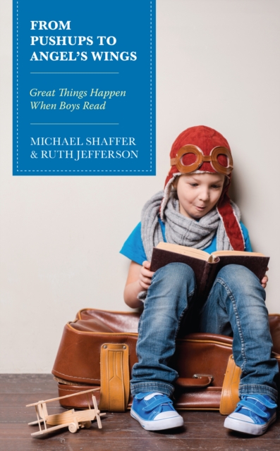 From Pushups to Angel’s Wings : Great Things Happen When Boys Read, Hardback Book