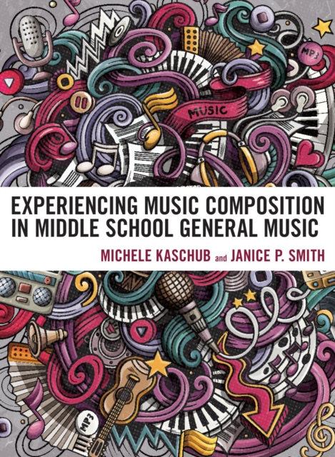 Experiencing Music Composition in Middle School General Music, EPUB eBook