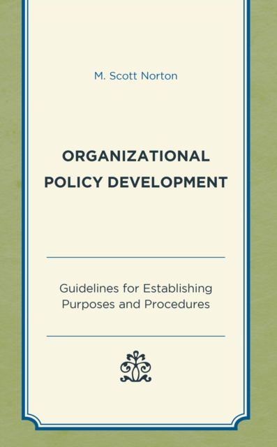 Organizational Policy Development : Guidelines for Establishing Purposes and Procedures, Hardback Book