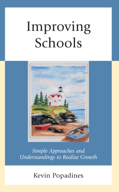 Improving Schools : Simple Approaches and Understandings to Realize Growth, Paperback / softback Book
