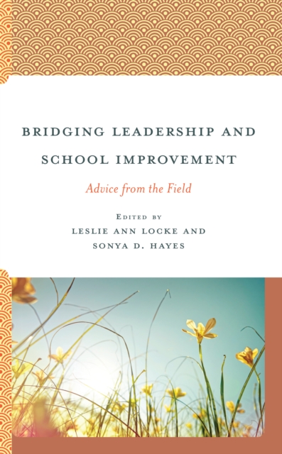 Bridging Leadership and School Improvement : Advice from the Field, Hardback Book