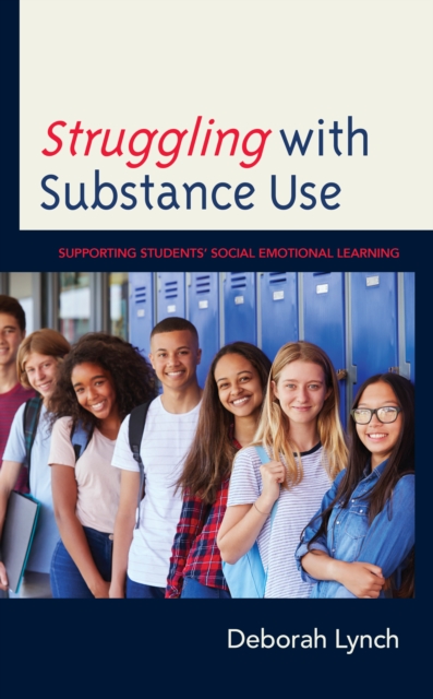 Struggling with Substance Use : Supporting Students’ Social Emotional Learning, Hardback Book