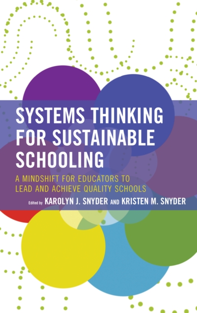 Systems Thinking for Sustainable Schooling : A Mindshift for Educators to Lead and Achieve Quality Schools, Hardback Book