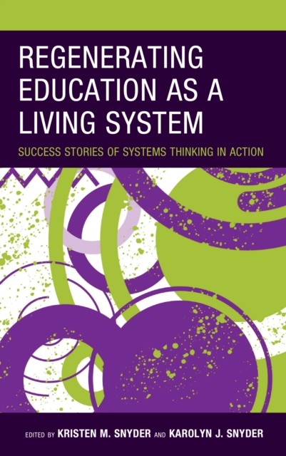 Regenerating Education as a Living System : Success Stories of Systems Thinking in Action, Hardback Book