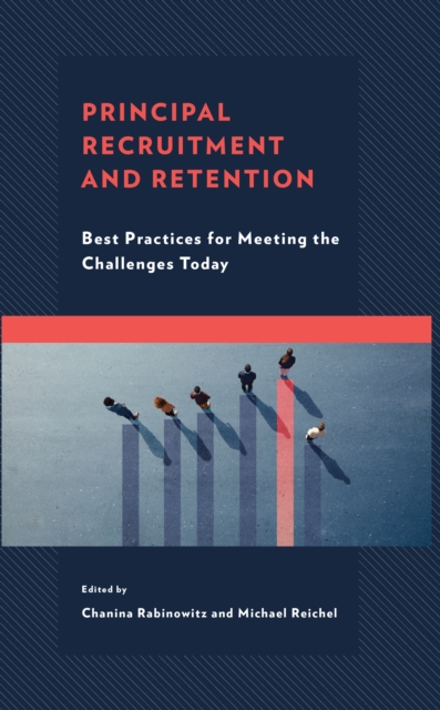 Principal Recruitment and Retention : Best Practices for Meeting the Challenges Today, Hardback Book